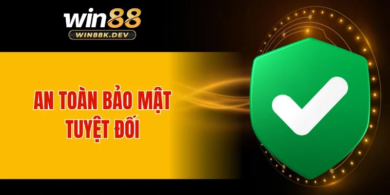 An toàn bảo mật tuyệt đối