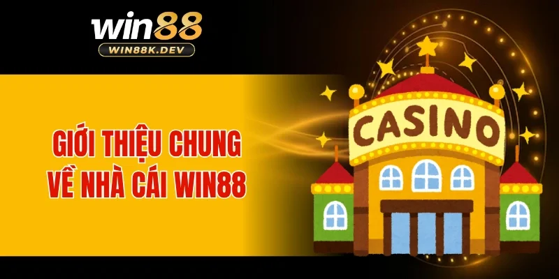 Giới thiệu chung nhất về nhà cái WIN88