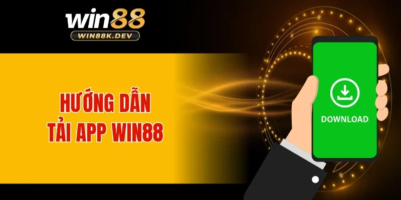 Hướng dẫn tải app WIN88 không giật lag