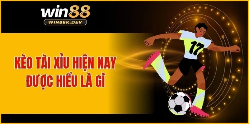 Kèo tài xỉu hiện nay được hiểu là gì