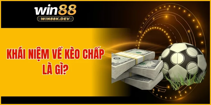 Khái niệm về kèo chấp là gì?